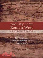 The City in the Roman West c.250 BC-c.AD 250