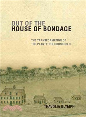 Out of the House of Bondage:The Transformation of the Plantation Household