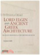 Lord Elgin and Ancient Greek Architecture:The Elgin Drawings at the British Museum