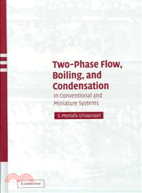 Two-Phase Flow, Boiling, and Condensation：In Conventional and Miniature Systems