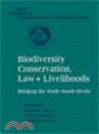 Biodiversity Conservation, Law and Livelihoods: Bridging the North-South Divide:IUCN Academy of Environmental Law Research Studies