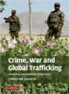 Crime, War, and Global Trafficking:Designing International Cooperation