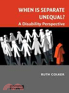 When is Separate Unequal？A Disability Perspective