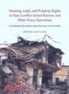 Housing, Land, and Property Rights in Post-Conflict United Nations and Other Peace Operations:A Comparative Survey and Proposal for Reform