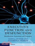 Executive Function and Dysfunction ─ Identification, Assessment and Treatment