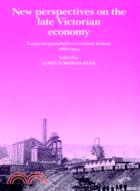 New Perspectives on the Late Victorian Economy：Essays in Quantitative Economic History, 1860–1914