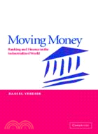 Moving Money：Banking and Finance in the Industrialized World