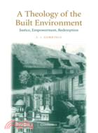 A Theology of the Built Environment：Justice, Empowerment, Redemption