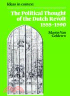 The Political Thought of the Dutch Revolt 1555–1590