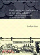 Productivity and Performance in the Paper Industry：Labour, Capital and Technology in Britain and America, 1860–1914
