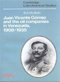 Juan Vicente Gomez and the Oil Companies in Venezuela, 1908-1935