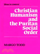 Christian Humanism and the Puritan Social Order