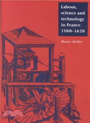 Labour, Science and Technology in France 1500-1620