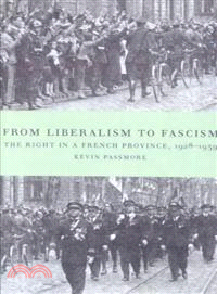 From Liberalism to Fascism ― The Right in a French Province, 1928-1939