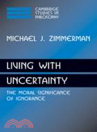 Living with Uncertainty：The Moral Significance of Ignorance