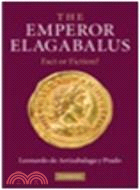 The Emperor Elagabalus: Fact or Fiction?