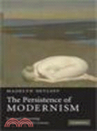 The Persistence of Modernism:Loss and Mourning in the Twentieth Century