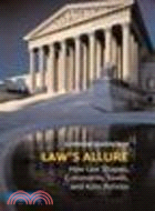 Law's Allure:How Law Shapes, Constrains, Saves, and Kills Politics