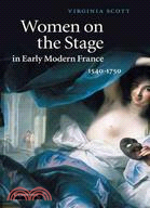 Women on the Stage in Early Modern France:1540-1750