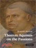 Thomas Aquinas on the Passions:A Study of Summa Theologiae, 1a2ae 22-48