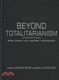 Beyond Totalitarianism:Stalinism and Nazism Compared