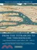 From the Tetrarchs to the Theodosians:Later Roman History and Culture, 284-450 CE