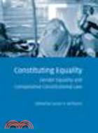 Constituting Equality:Gender Equality and Comparative Constitutional Law