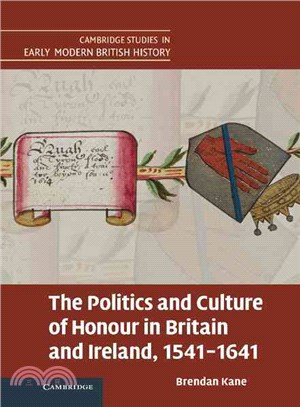 The Politics and Culture of Honour in Britain and Ireland, 1541-1641