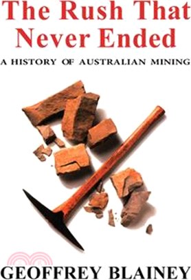The Rush That Never Ended: A History of Australian Mining