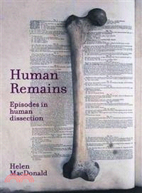Human Remains ─ Episodes in Human Dissection