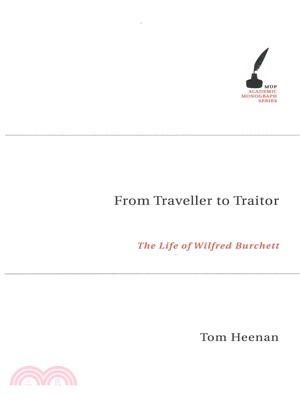 From Traveller to Traitor ― The Life of Wilfred Burchett