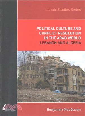 Political Culture and Conflict Resolution in the Arab World ─ Lebanon and Algeria