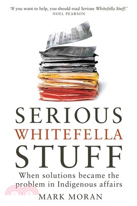 Serious Whitefella Stuff ─ When Solutions Became the Problem in Indigenous Affairs