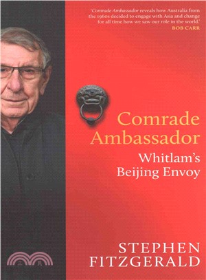 Comrade Ambassador ― Whitlam's Beijing Envoy