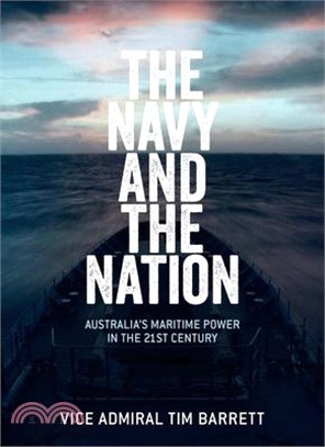 The Navy and the Nation: Australia's Maritime Power in the 21st Century