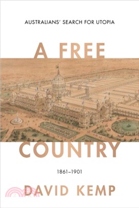 A Free Country：Australians' Search for Utopia 1861-1901