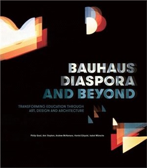 Bauhaus Diaspora and Beyond ― Transforming Education Through Art, Design and Education