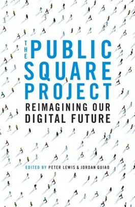 The Public Square Project：Reimagining Our Digital Future