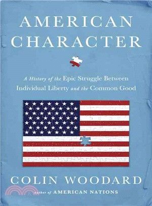 American Character ─ A History of the Epic Struggle Between Individual Liberty and the Common Good