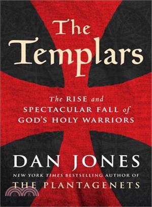 The Templars ─ The Rise and Spectacular Fall of God's Holy Warriors