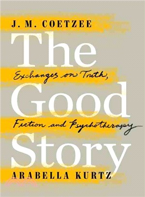 The Good Story ― Exchanges on Truth, Fiction and Psychotherapy