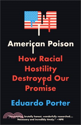 American Poison: How Racial Hostility Destroyed Our Promise