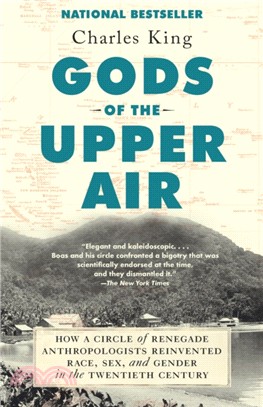 Gods of the Upper Air：How a Circle of Renegade Anthropologists Reinvented Race, Sex, and Gender in the Twentieth Century