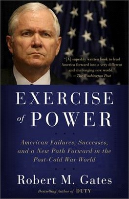 Exercise of Power: American Failures, Successes, and a New Path Forward in the Post-Cold War World