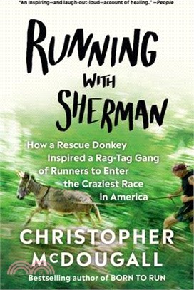 Running With Sherman ― How a Rescue Donkey Inspired a Rag-tag Gang of Runners to Enter the Craziest Race in America
