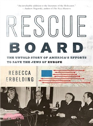 Rescue Board ― The Untold Story of America's Efforts to Save the Jews of Europe