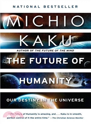 The future of humanity :our destiny in the universe /