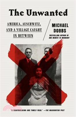 The Unwanted ― America, Auschwitz, and a Village Caught in Between