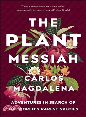 The Plant Messiah ― Adventures in Search of the World's Rarest Species