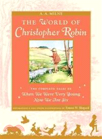 The world of Christopher Robin; the complete When we were very young and Now we are six.